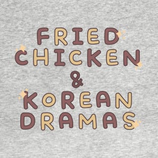 Fried Chicken and Korean Dramas T-Shirt